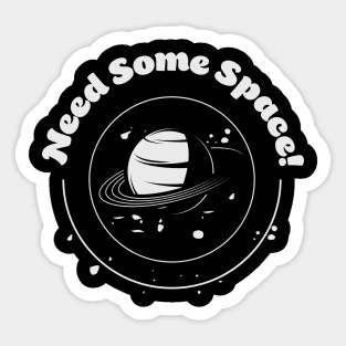 I need some space Sticker